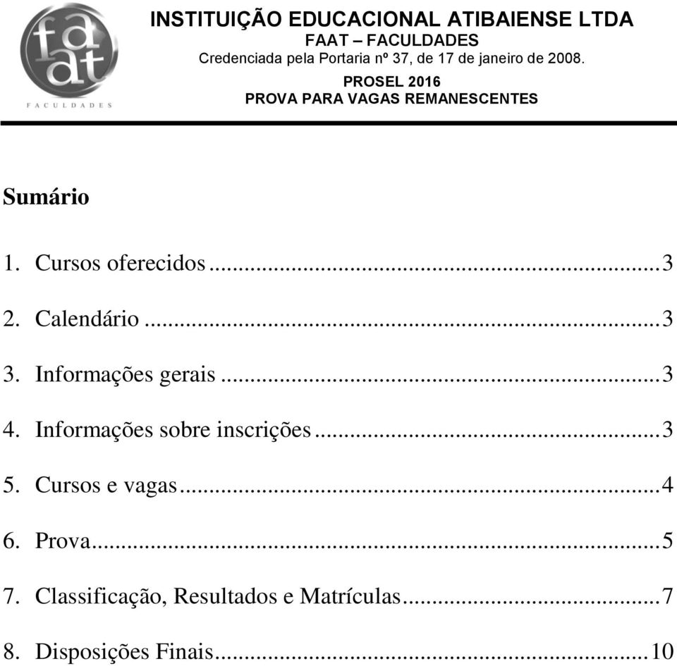 .. 3 5. Cursos e vagas... 4 6. Prova... 5 7.