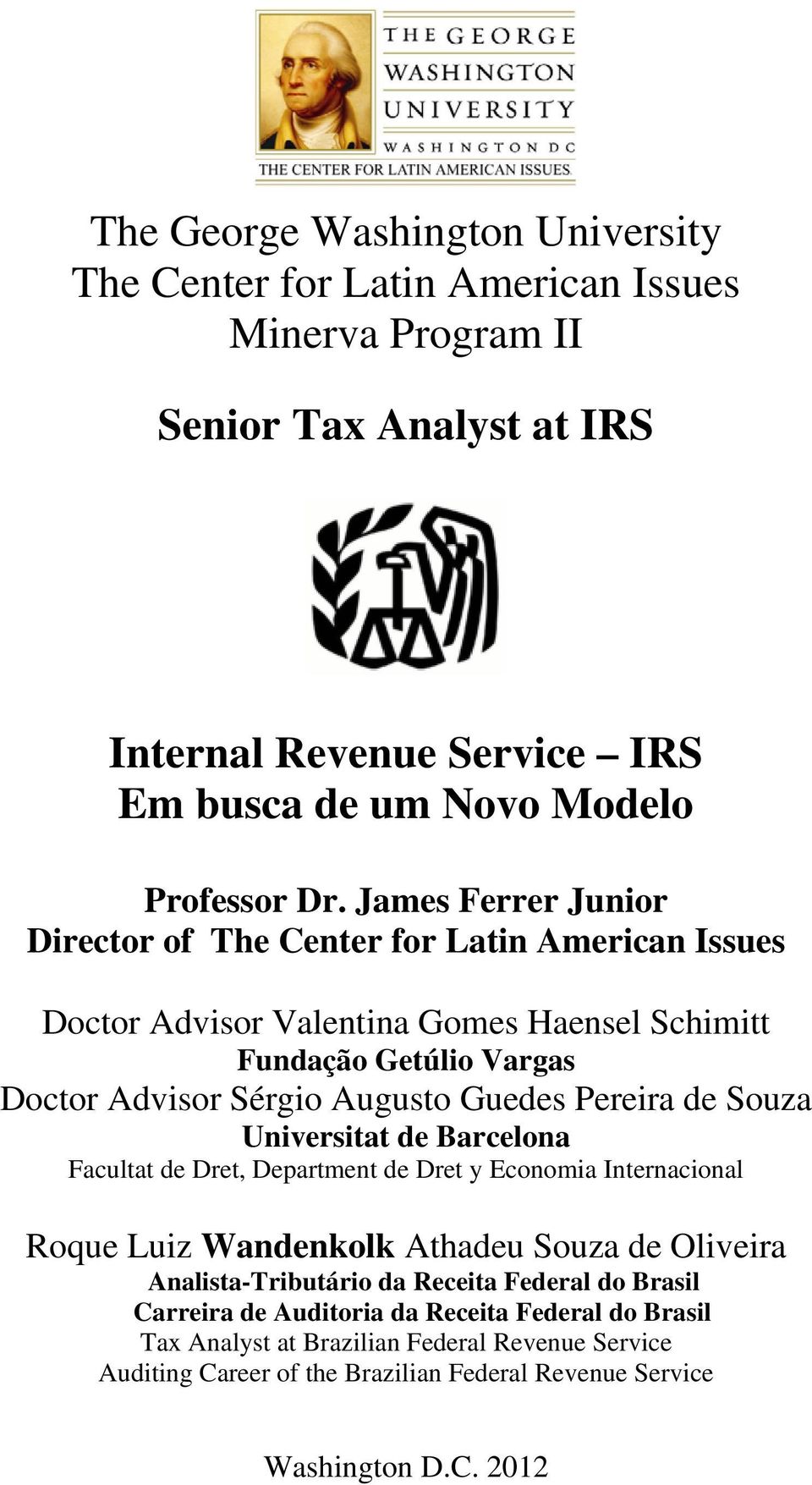 de Souza Universitat de Barcelona Facultat de Dret, Department de Dret y Economia Internacional Roque Luiz Wandenkolk Athadeu Souza de Oliveira Analista-Tributário da Receita Federal do