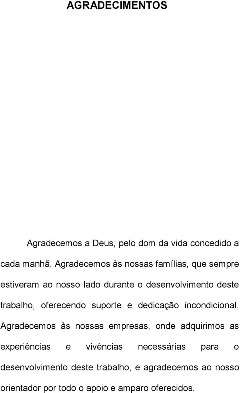 trabalho, oferecendo suporte e dedicação incondicional.