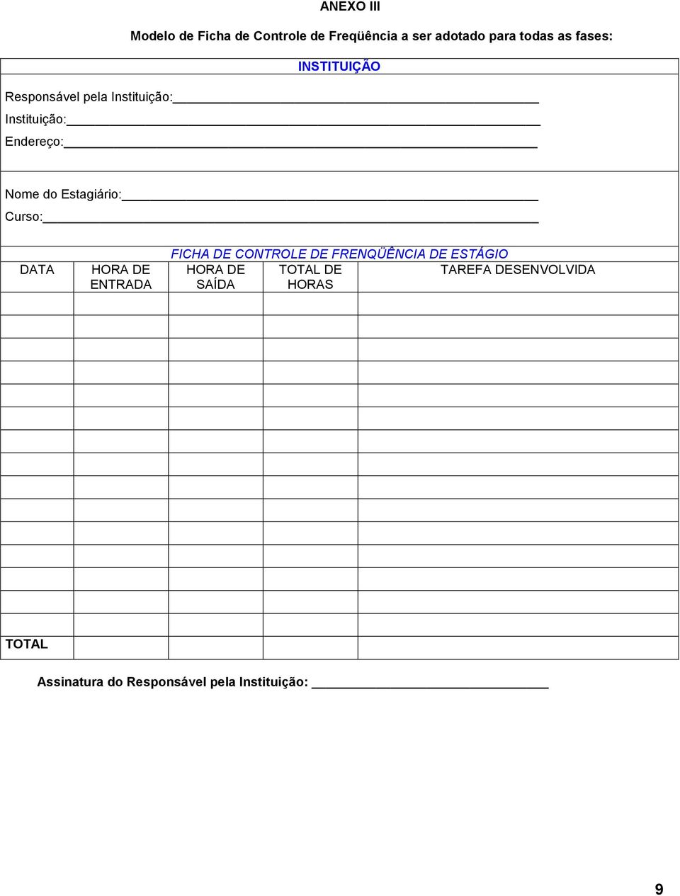Estagiário: Curso: DATA HORA DE ENTRADA FICHA DE CONTROLE DE FRENQÜÊNCIA DE ESTÁGIO