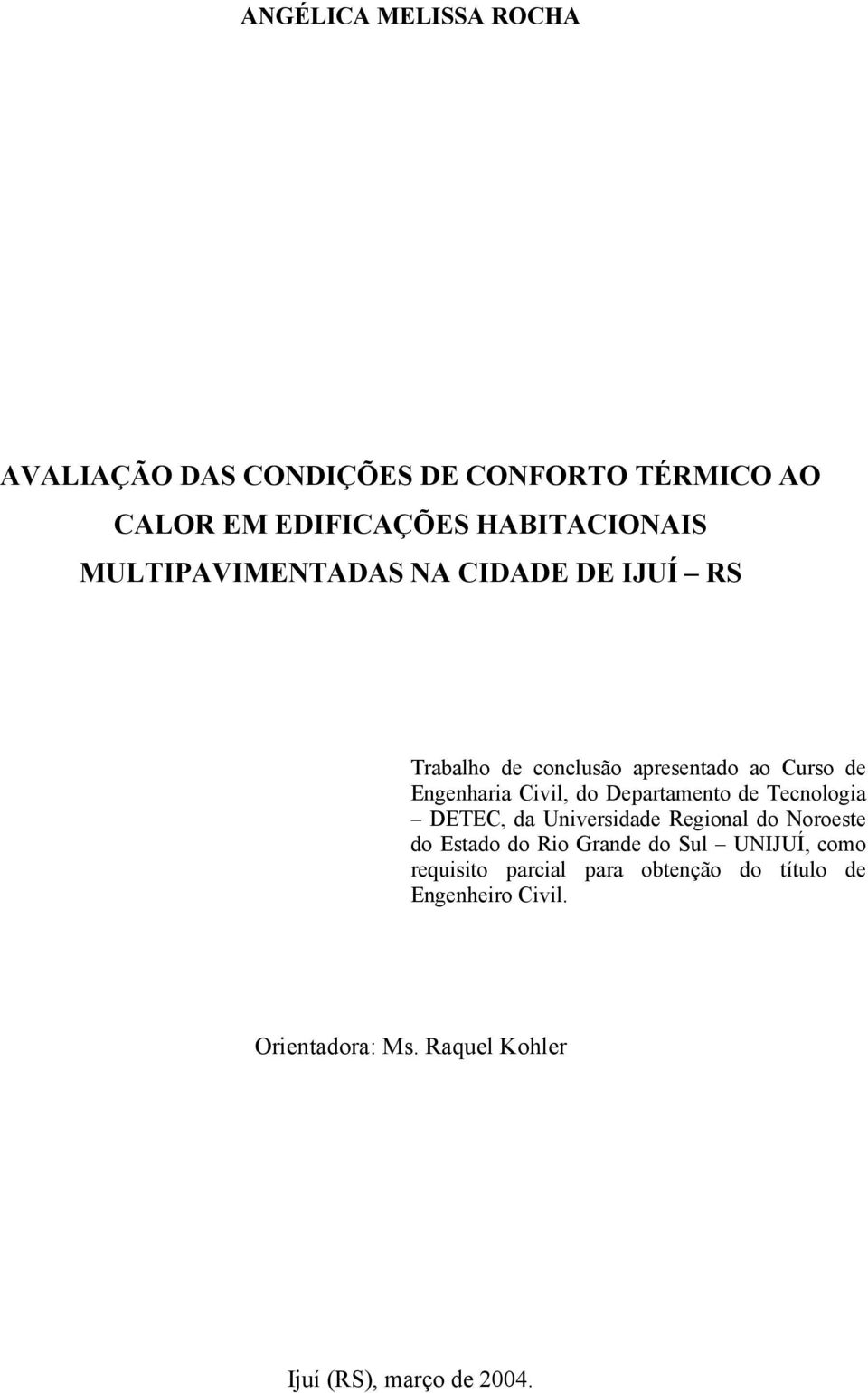 Departamento de Tecnologia DETEC, da Universidade Regional do Noroeste do Estado do Rio Grande do Sul UNIJUÍ,