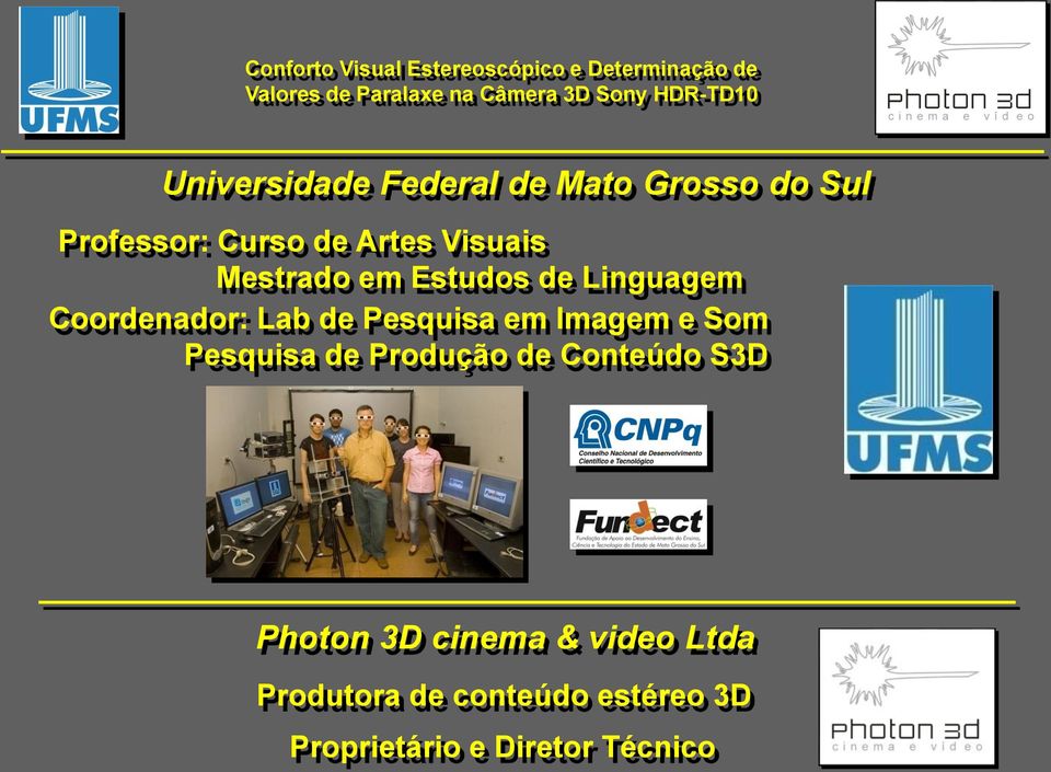 em Imagem e Som Pesquisa de Produção de Conteúdo S3D Photon 3D cinema &