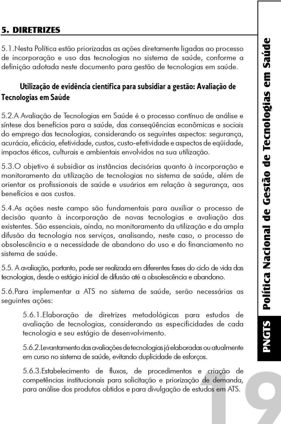 tecnologias em saúde. Utilização de evidência científica para subsidiar a gestão: Avaliação de Tecnologias em Saúde 5.2.