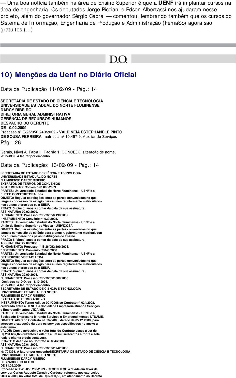 Administração (FemaSS) agora são gratuitos.(...) 10) Menções da Uenf no Diário Oficial Data da Publicação 11/02/09 - Pág.