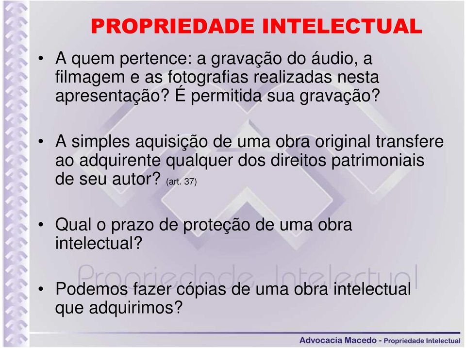 A simples aquisição de uma obra original transfere ao adquirente qualquer dos direitos