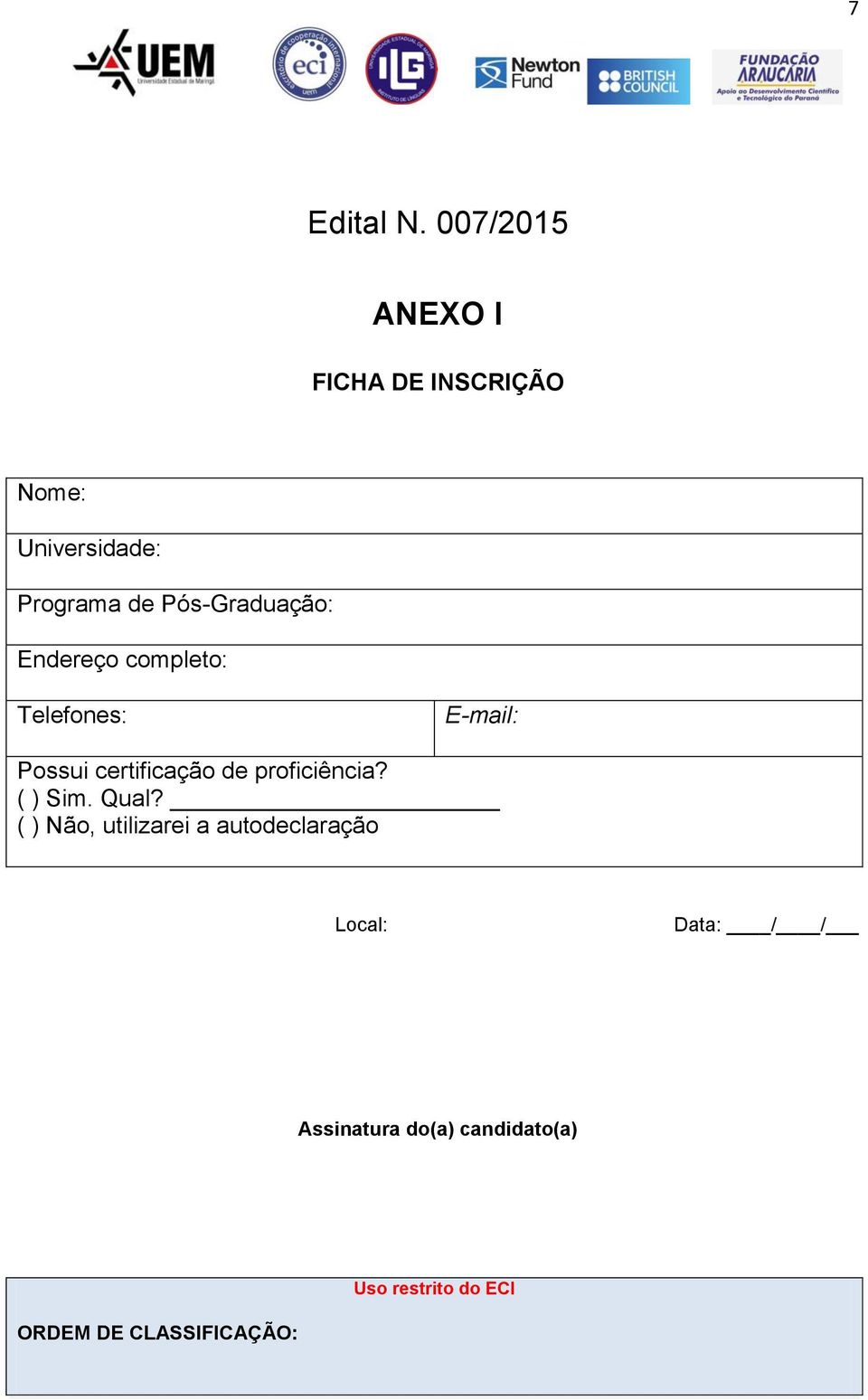 Pós-Graduação: Endereço completo: Telefones: E-mail: Possui certificação de