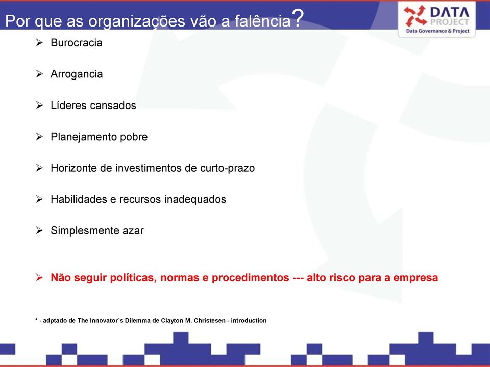 de curto-prazo Habilidades e recursos inadequados Simplesmente azar Não seguir