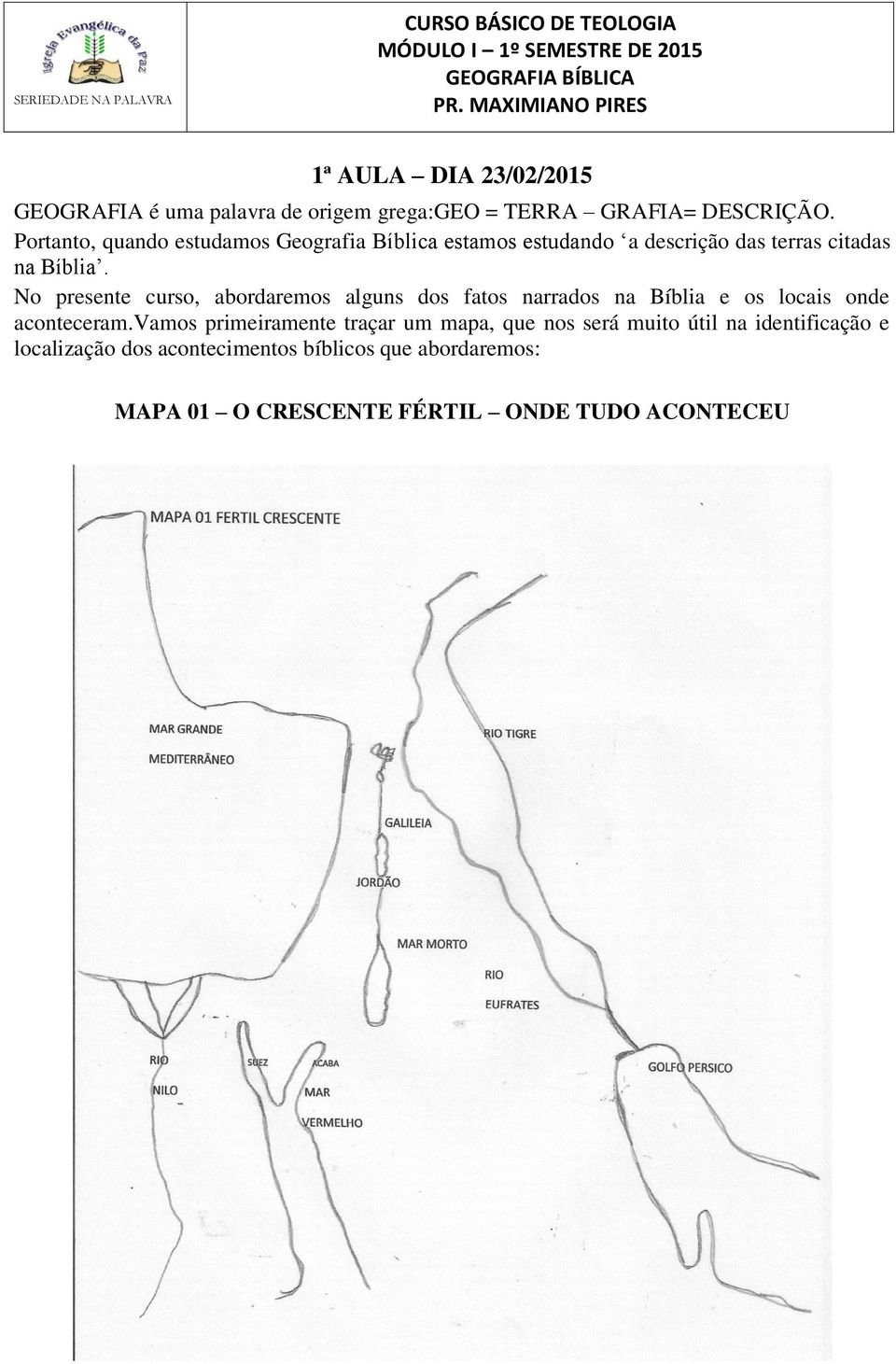 Portanto, quando estudamos Geografia Bíblica estamos estudando a descrição das terras citadas na Bíblia.