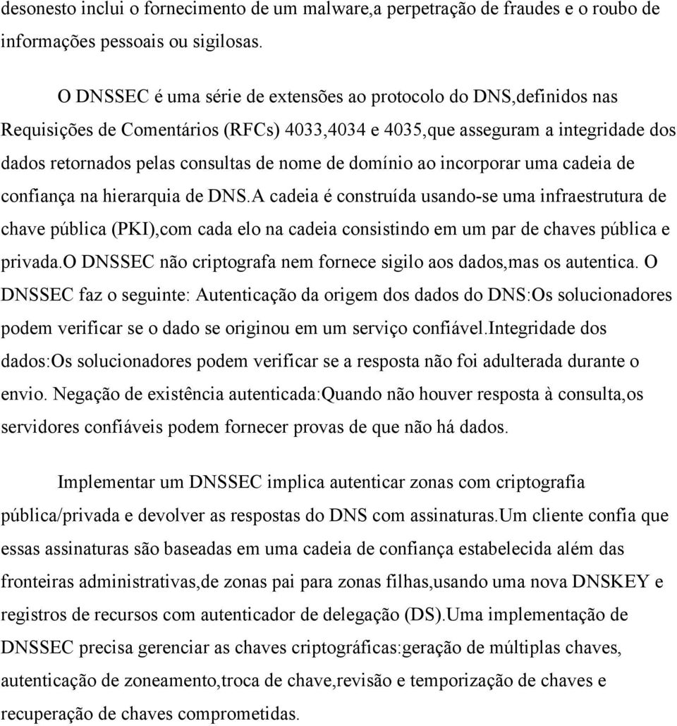 domínio ao incorporar uma cadeia de confiança na hierarquia de DNS.