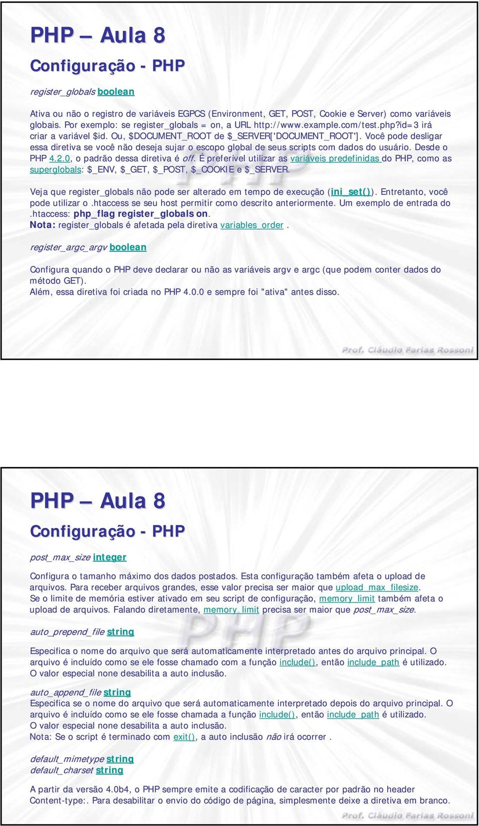 Você pode p desligar essa diretiva se você não deseja sujar o escopo global de seus scripts s com dados do usuário. Desde o PHP 4.2.0,, o padrão dessa diretiva é off.