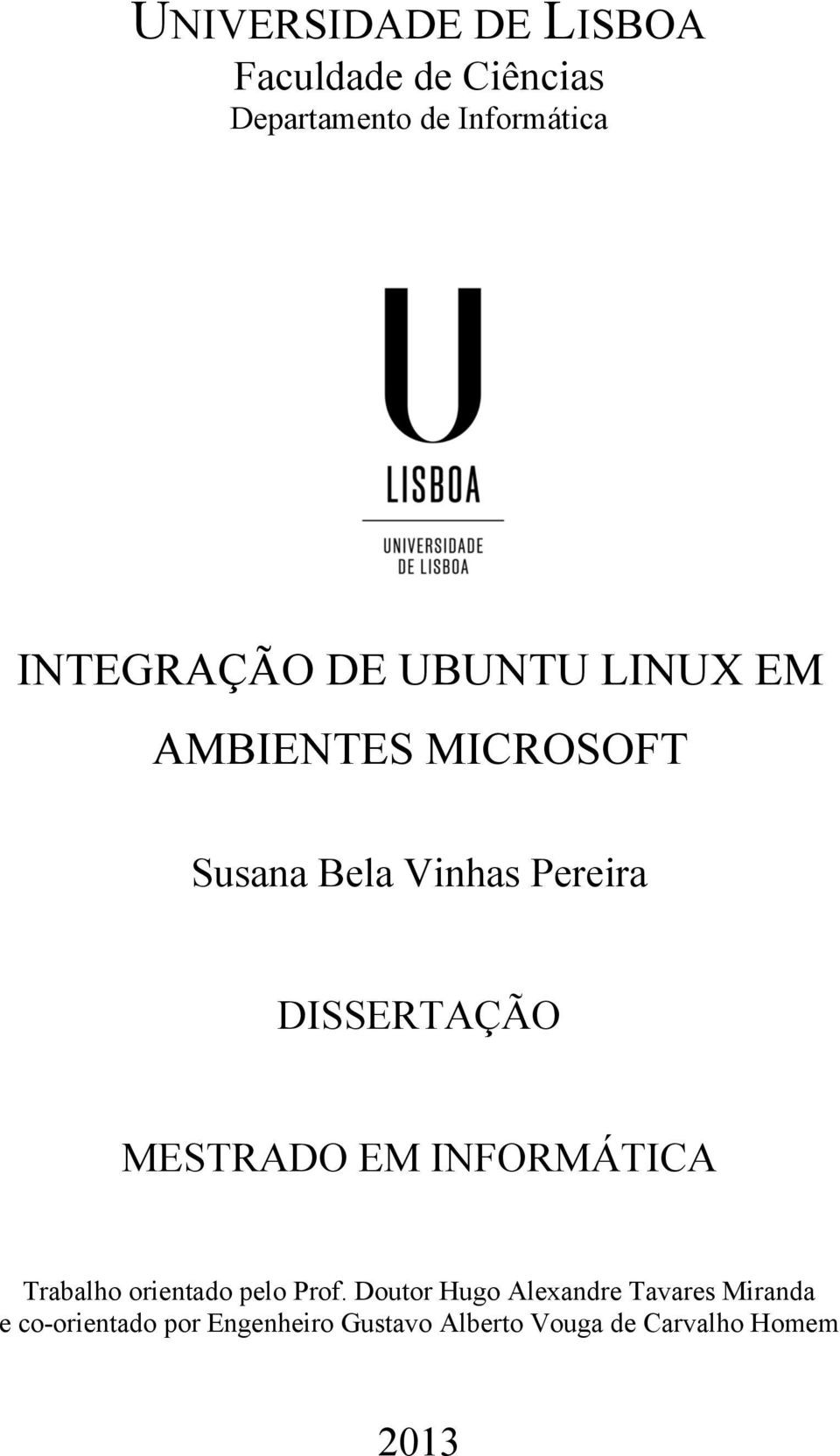 DISSERTAÇÃO MESTRADO EM INFORMÁTICA Trabalho orientado pelo Prof.