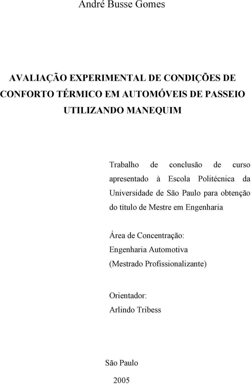 da Universidade de São Paulo para obtenção do título de Mestre em Engenharia Área de