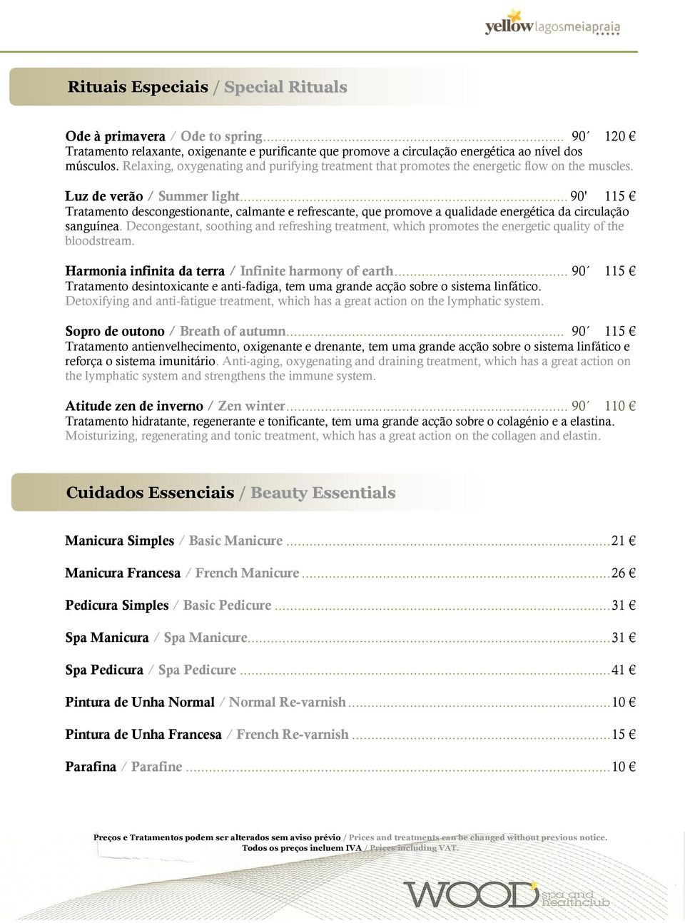 .. 90' 115 Tratamento descongestionante, calmante e refrescante, que promove a qualidade energética da circulação sanguínea.