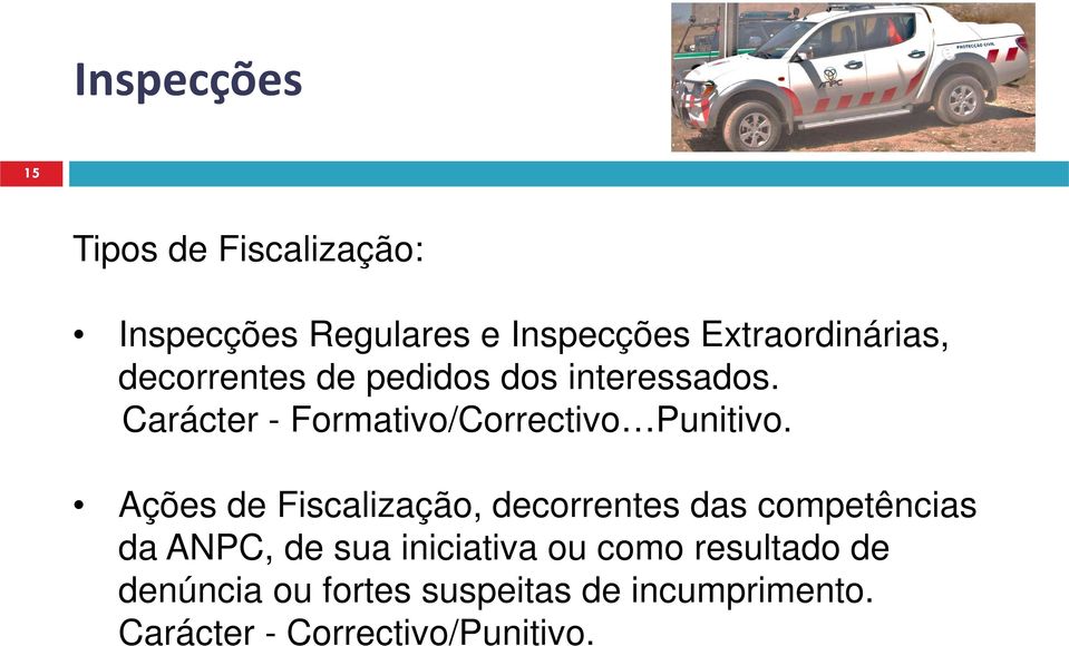 Ações de Fiscalização, decorrentes das competências da ANPC, de sua iniciativa ou como