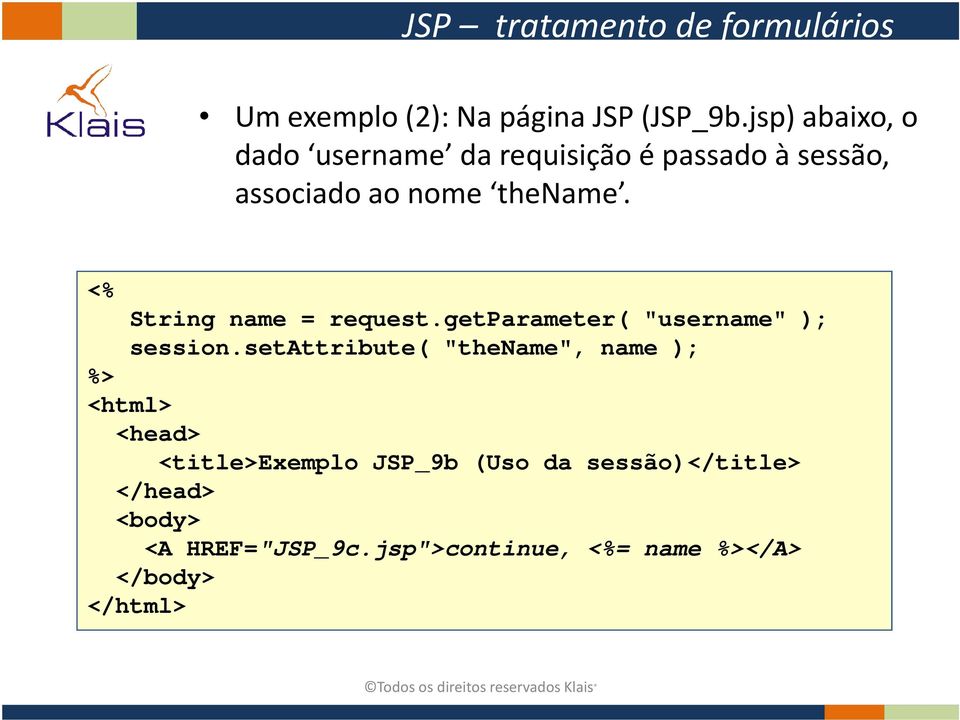 <% String name = request.getparameter( "username" ); session.