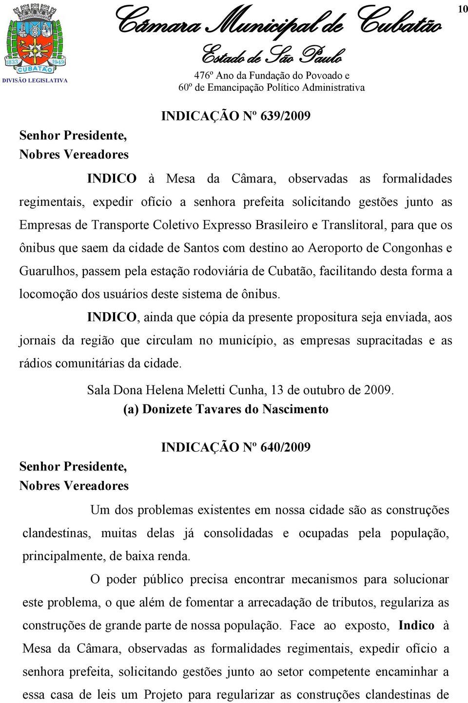 Cubatão, facilitando desta forma a locomoção dos usuários deste sistema de ônibus.