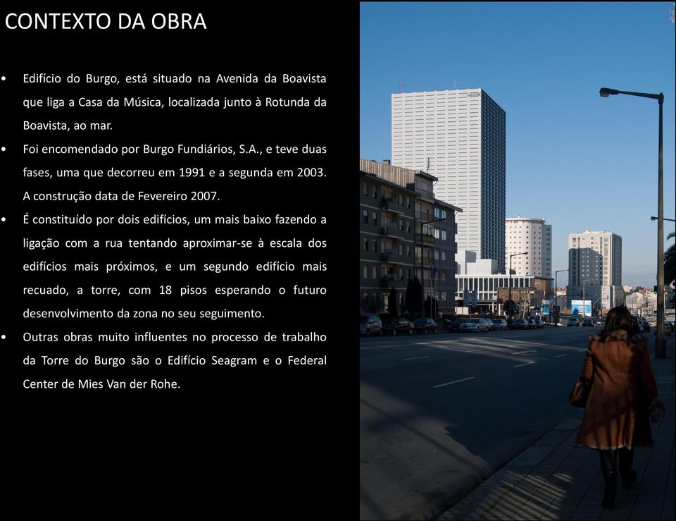 É constituído por dois edifícios, um mais baixo fazendo a ligação com a rua tentando aproximar-se à escala dos edifícios mais próximos, e um segundo edifício mais