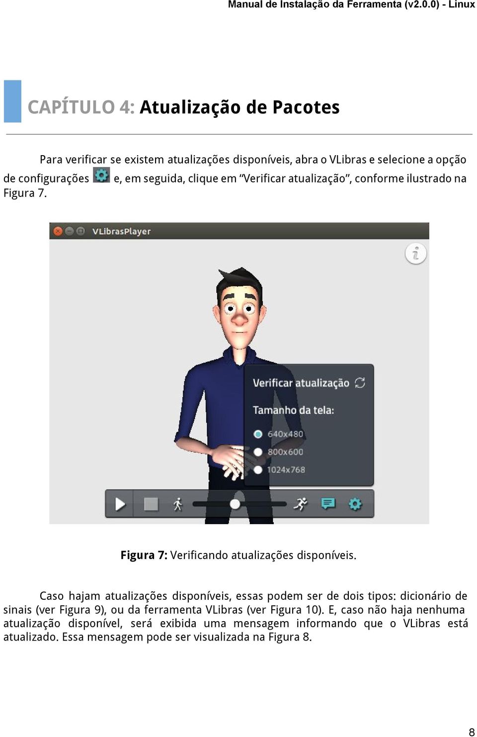 Caso hajam atualizações disponíveis, essas podem ser de dois tipos: dicionário de sinais (ver Figura 9), ou da ferramenta VLibras (ver Figura