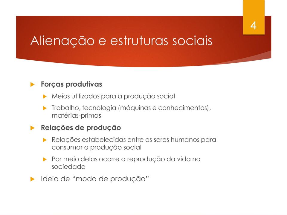 produção Relações estabelecidas entre os seres humanos para consumar a produção