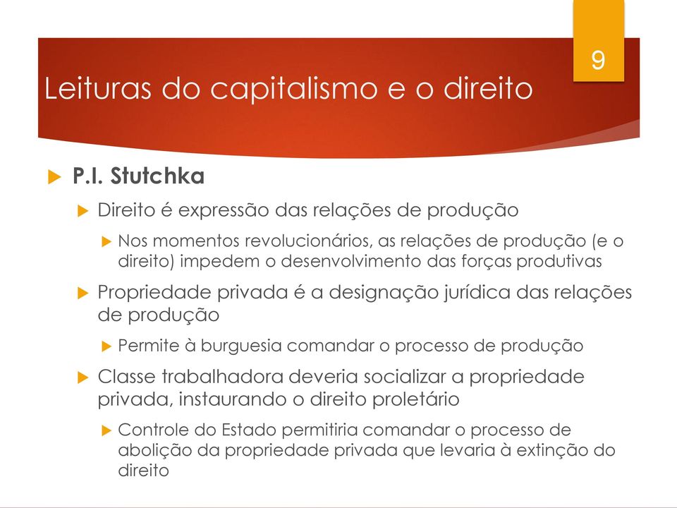 desenvolvimento das forças produtivas Propriedade privada é a designação jurídica das relações de produção Permite à burguesia comandar