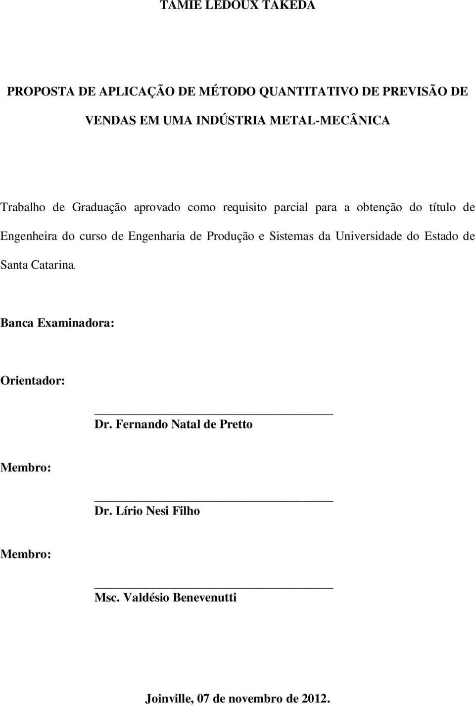 curso de Engenharia de Produção e Sistemas da Universidade do Estado de Santa Catarina.