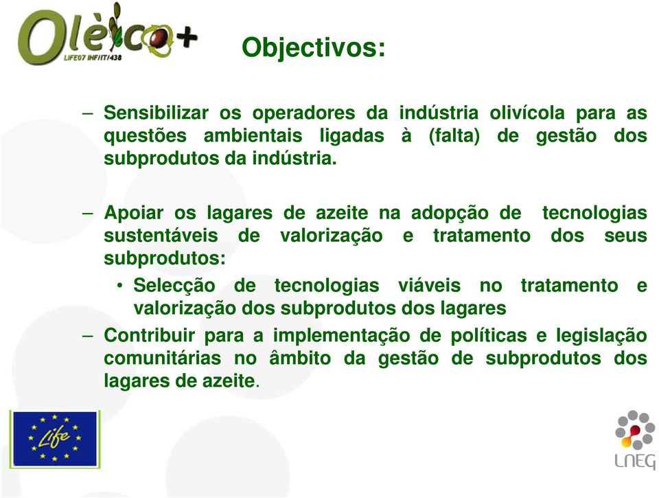 Apoiar os lagares de azeite na adopção de tecnologias sustentáveis de valorização e tratamento dos seus subprodutos: