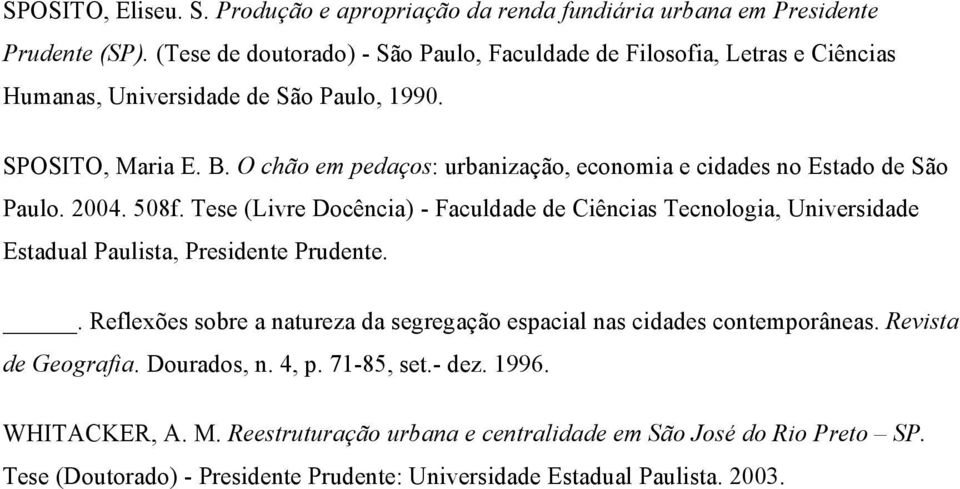 O chão em pedaços: urbanização, economia e cidades no Estado de São Paulo. 2004. 508f.