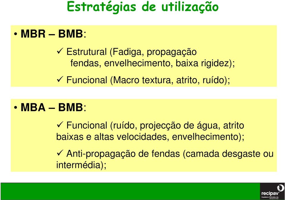 ruído); Funcional (ruído, projecção de água, atrito baixas e altas