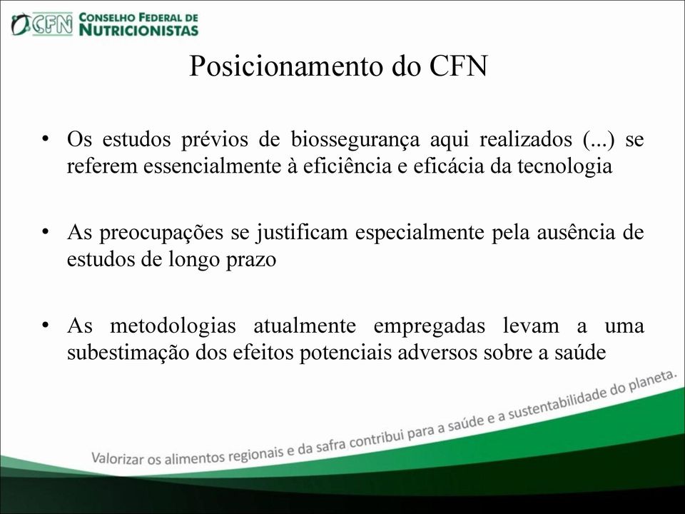 se justificam especialmente pela ausência de estudos de longo prazo As metodologias