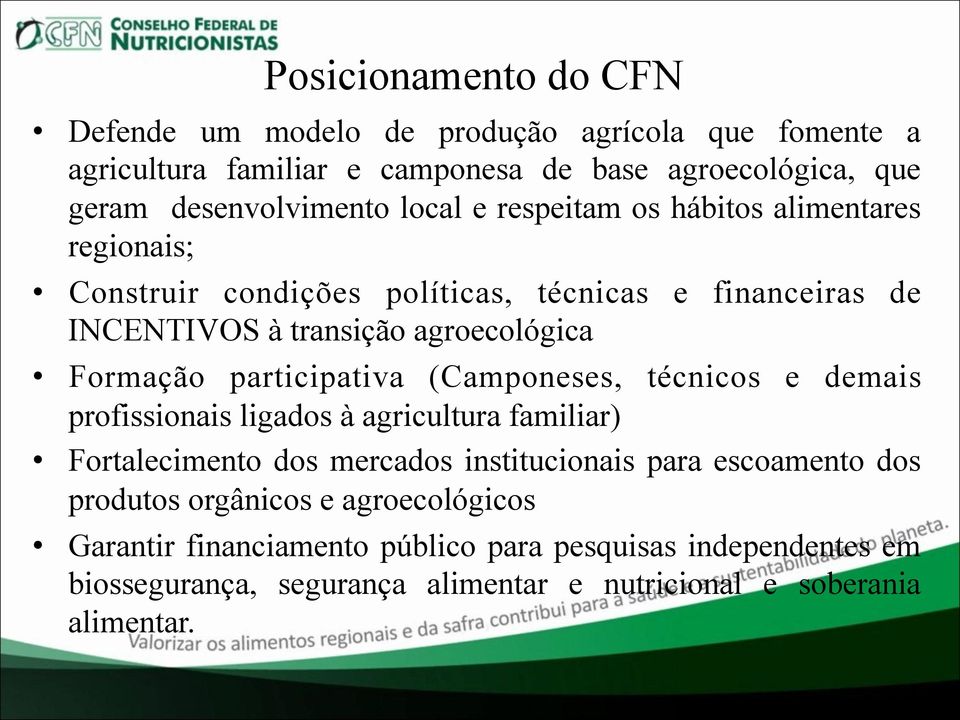 participativa (Camponeses, técnicos e demais profissionais ligados à agricultura familiar) Fortalecimento dos mercados institucionais para escoamento dos