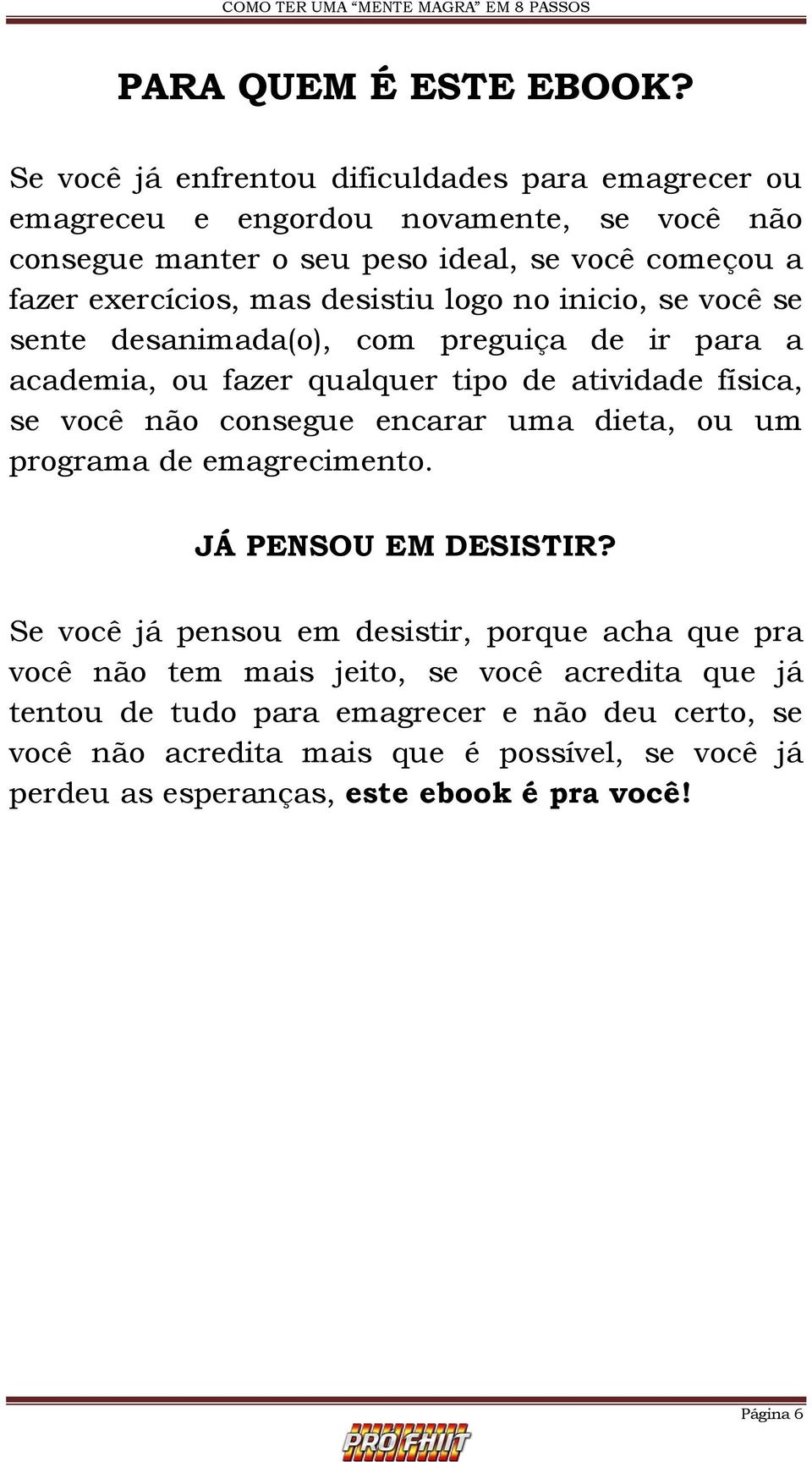 desistiu logo no inicio, se você se sente desanimada(o), com preguiça de ir para a academia, ou fazer qualquer tipo de atividade física, se você não consegue encarar uma