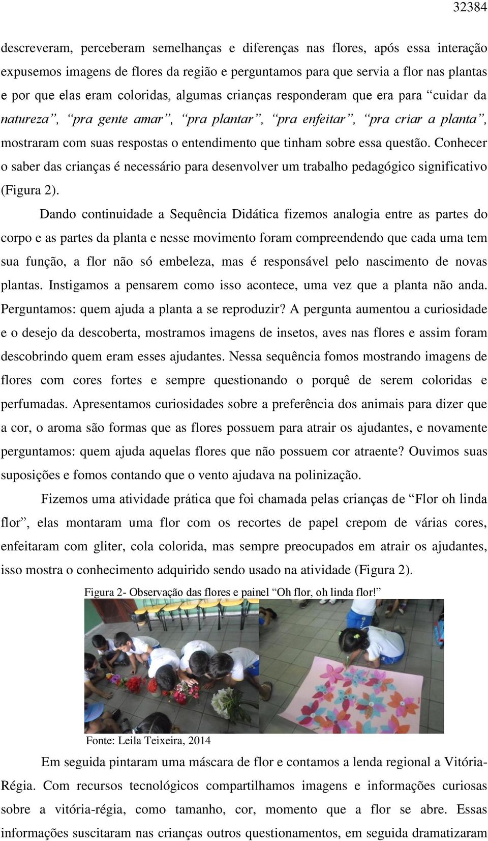 essa questão. Conhecer o saber das crianças é necessário para desenvolver um trabalho pedagógico significativo (Figura 2).