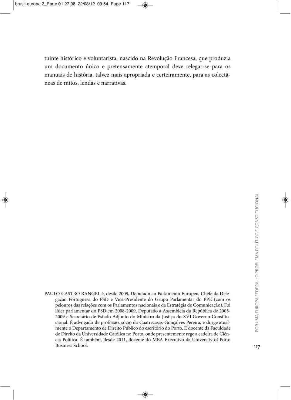 talvez mais apropriada e certeiramente, para as colectâneas de mitos, lendas e narrativas.