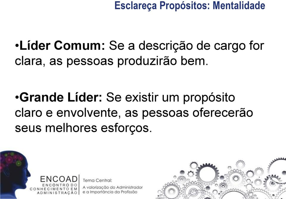 bem. Grande Líder: Se existir um propósito claro e