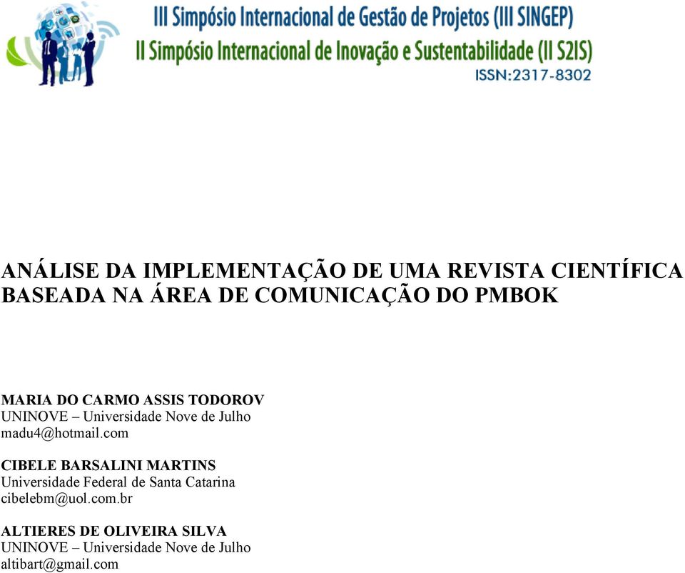 com CIBELE BARSALINI MARTINS Universidade Federal de Santa Catarina cibelebm@uol.com.br ALTIERES DE OLIVEIRA SILVA UNINOVE Universidade Nove de Julho altibart@gmail.