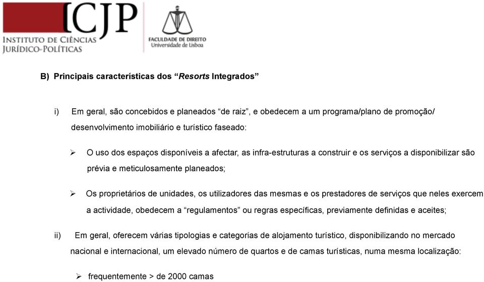 Os proprietários de unidades, os utilizadores das mesmas e os prestadores de serviços que neles exercem a actividade, obedecem a regulamentos ou regras específicas, previamente definidas e