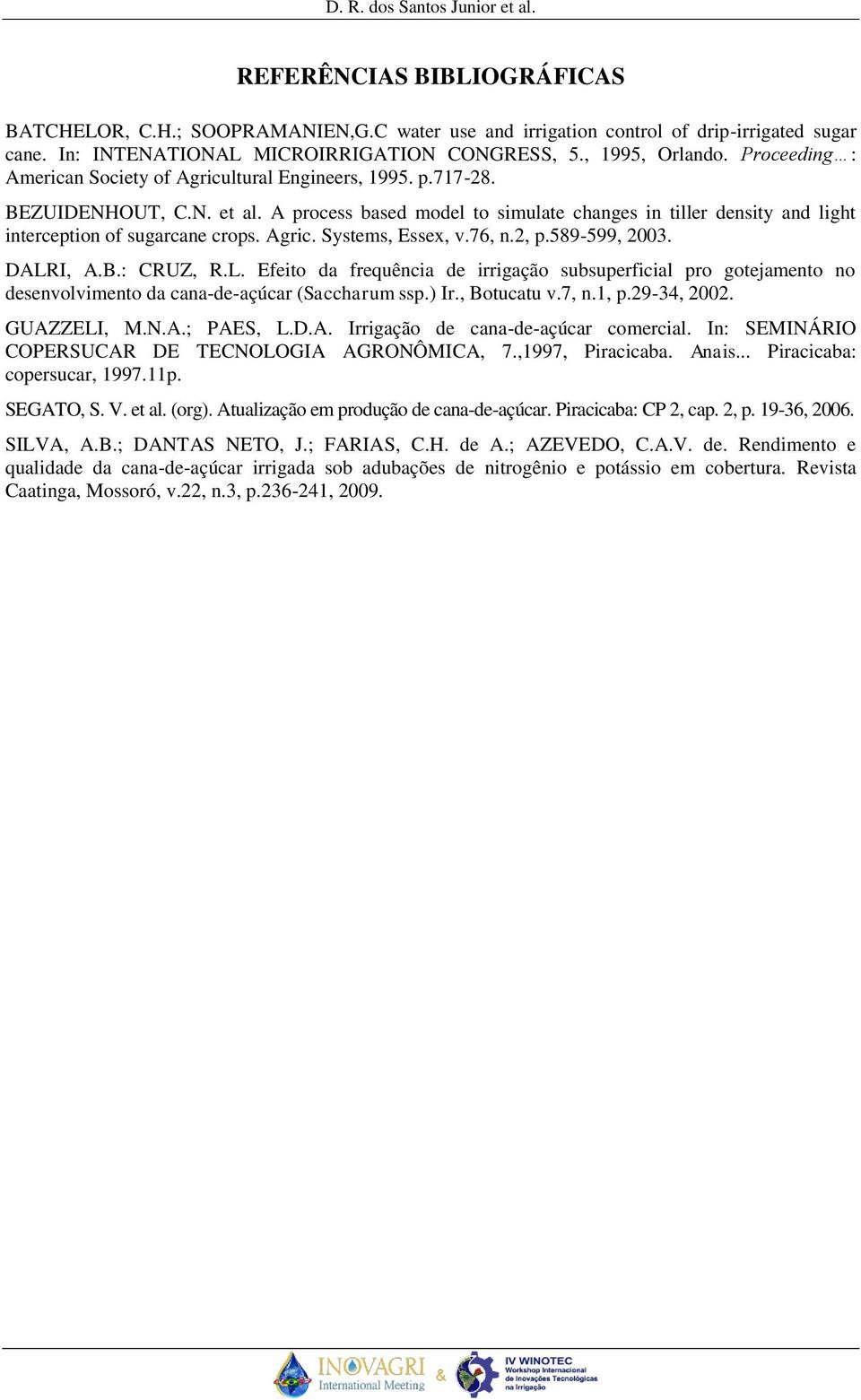 A process based model to simulate changes in tiller density and light interception of sugarcane crops. Agric. Systems, Essex, v.76, n.2, p.589-599, 2003. DALR