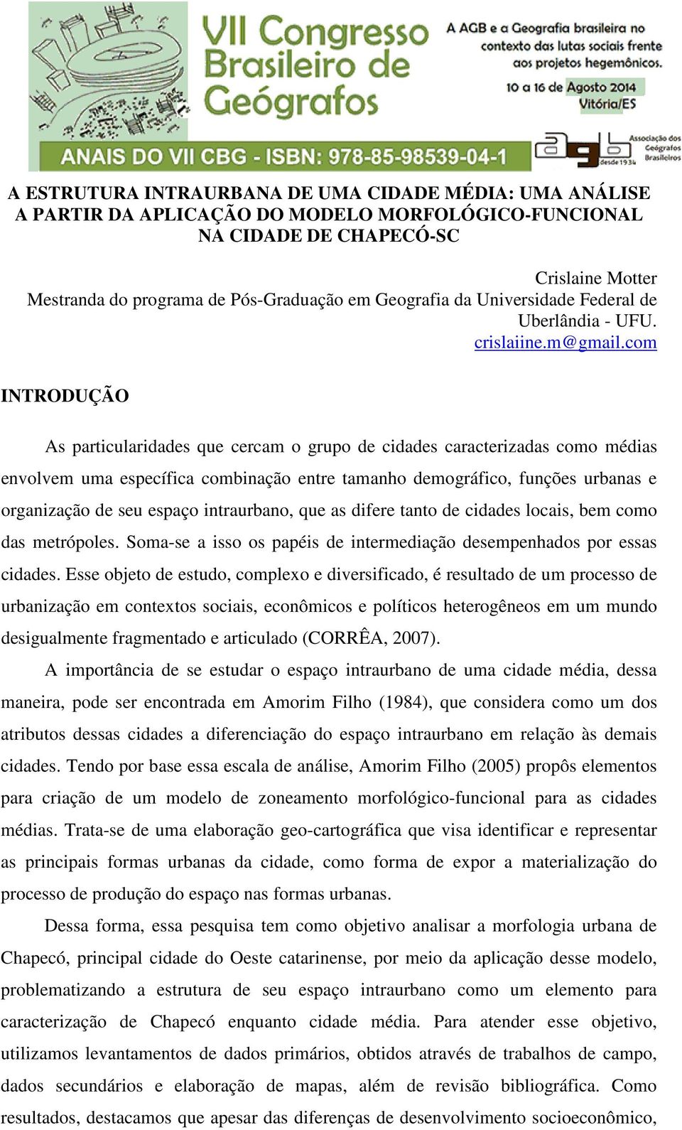 com INTRODUÇÃO As particularidades que cercam o grupo de cidades caracterizadas como médias envolvem uma específica combinação entre tamanho demográfico, funções urbanas e organização de seu espaço