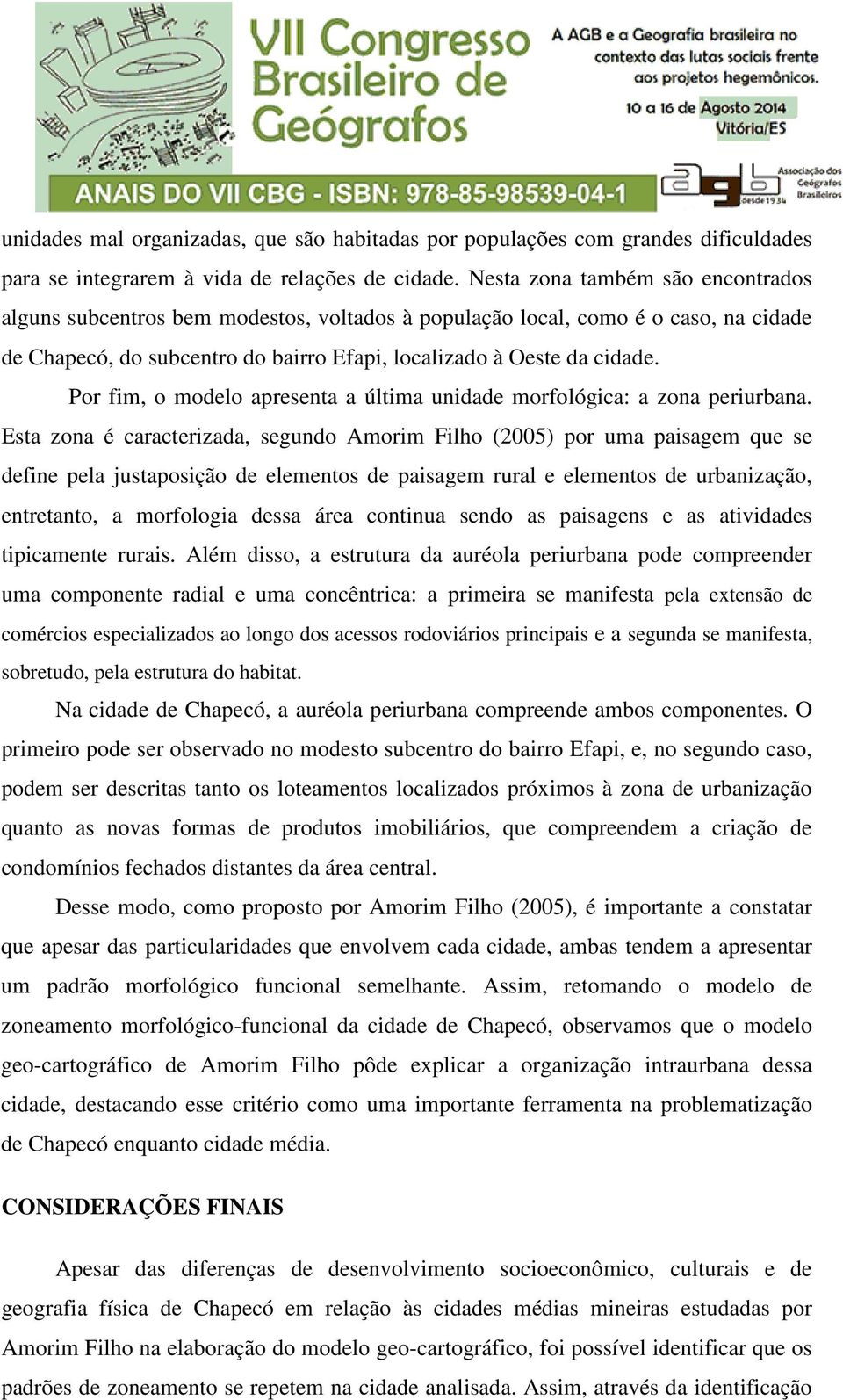 Por fim, o modelo apresenta a última unidade morfológica: a zona periurbana.