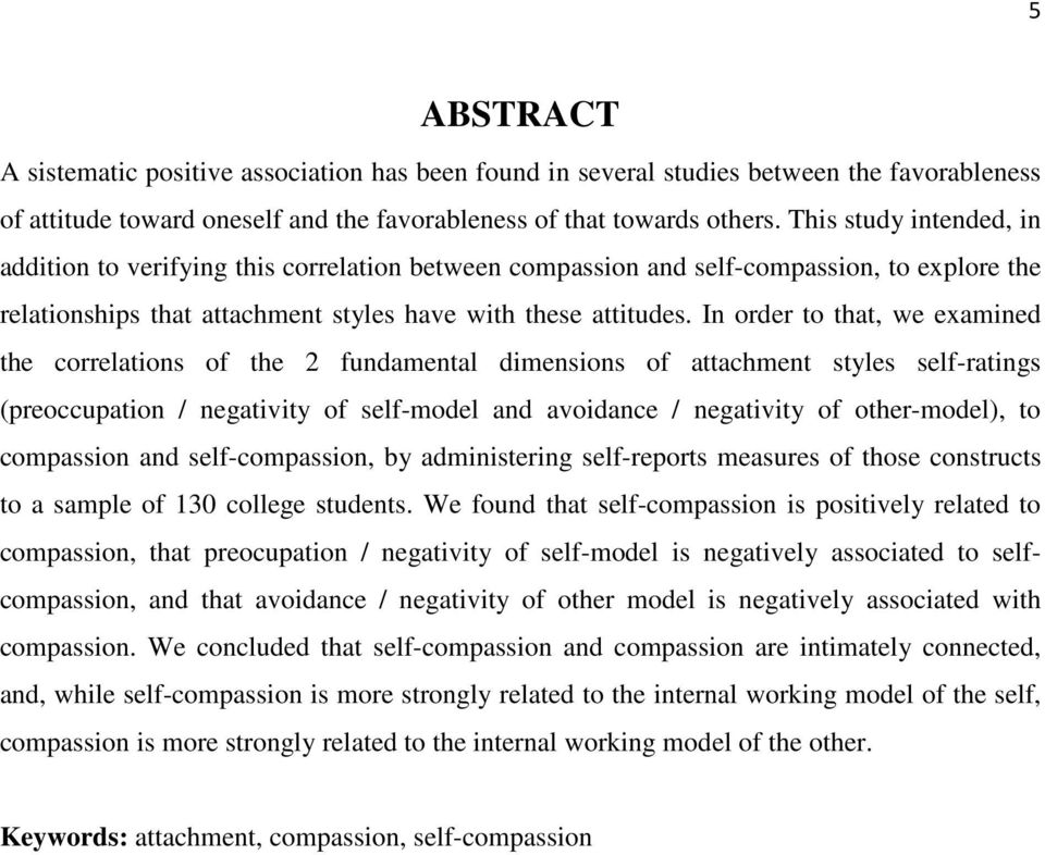 In order to that, we examined the correlations of the 2 fundamental dimensions of attachment styles self-ratings (preoccupation / negativity of self-model and avoidance / negativity of other-model),