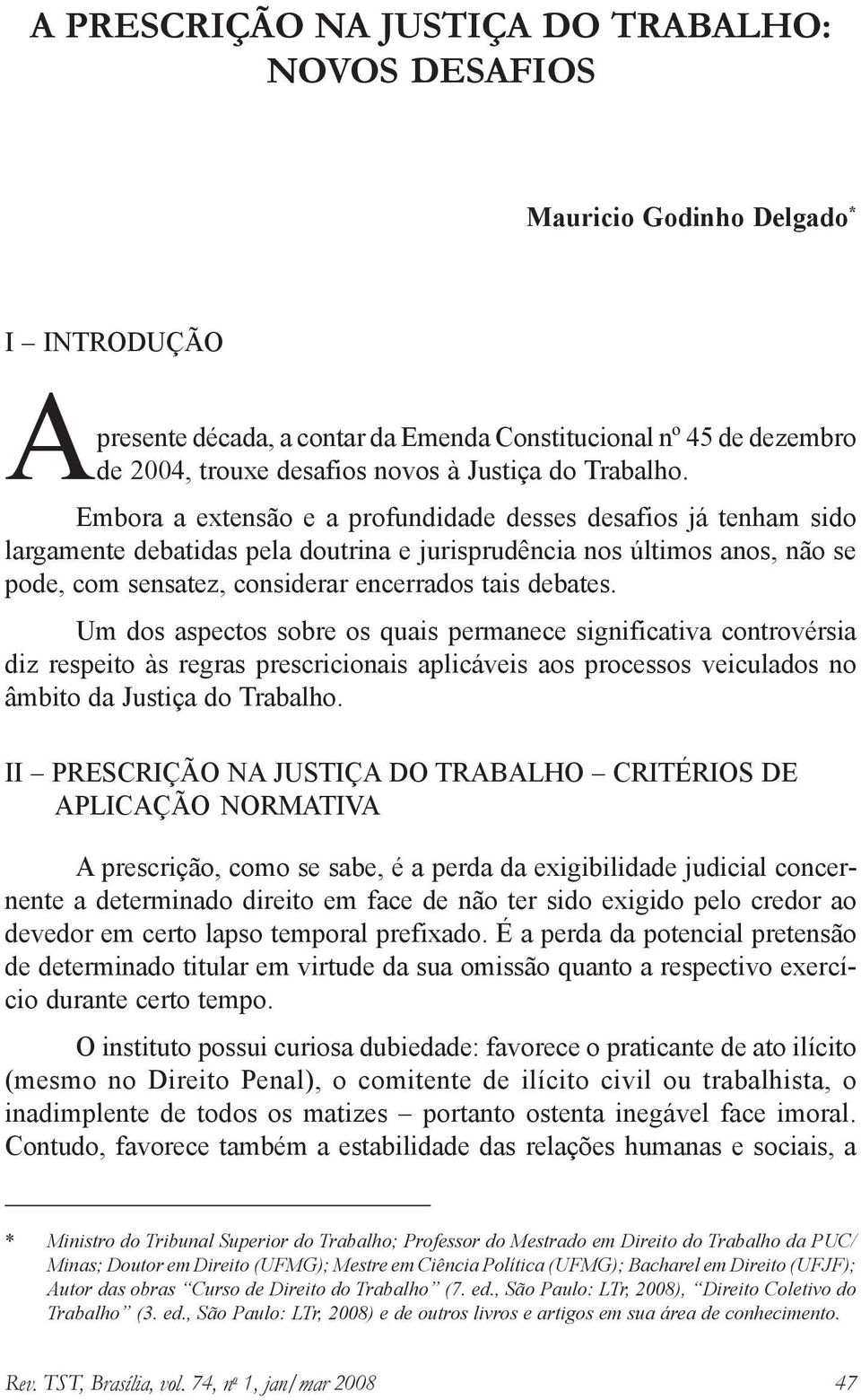 Embora a extensão e a profundidade desses desafios já tenham sido largamente debatidas pela doutrina e jurisprudência nos últimos anos, não se pode, com sensatez, considerar encerrados tais debates.