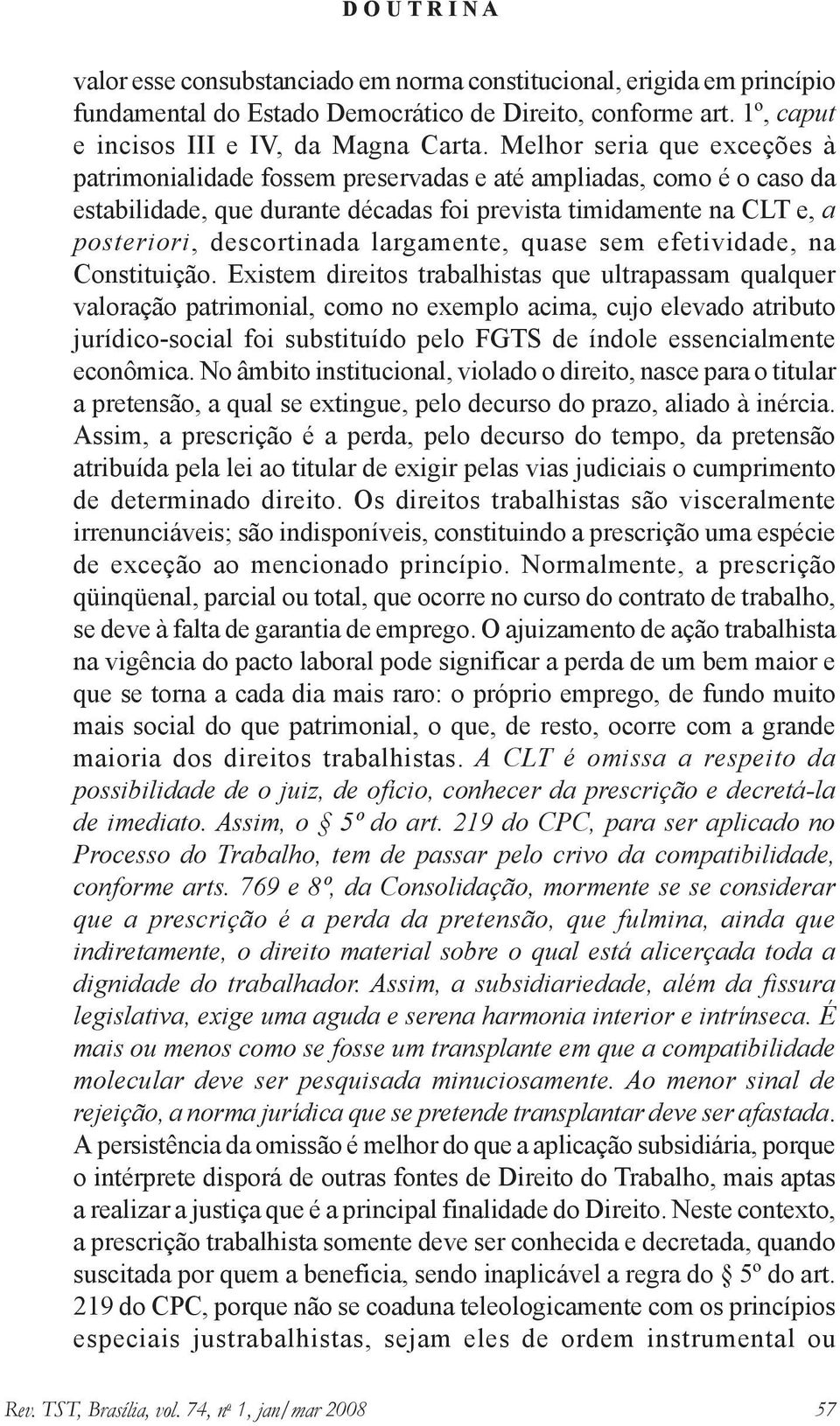 largamente, quase sem efetividade, na Constituição.