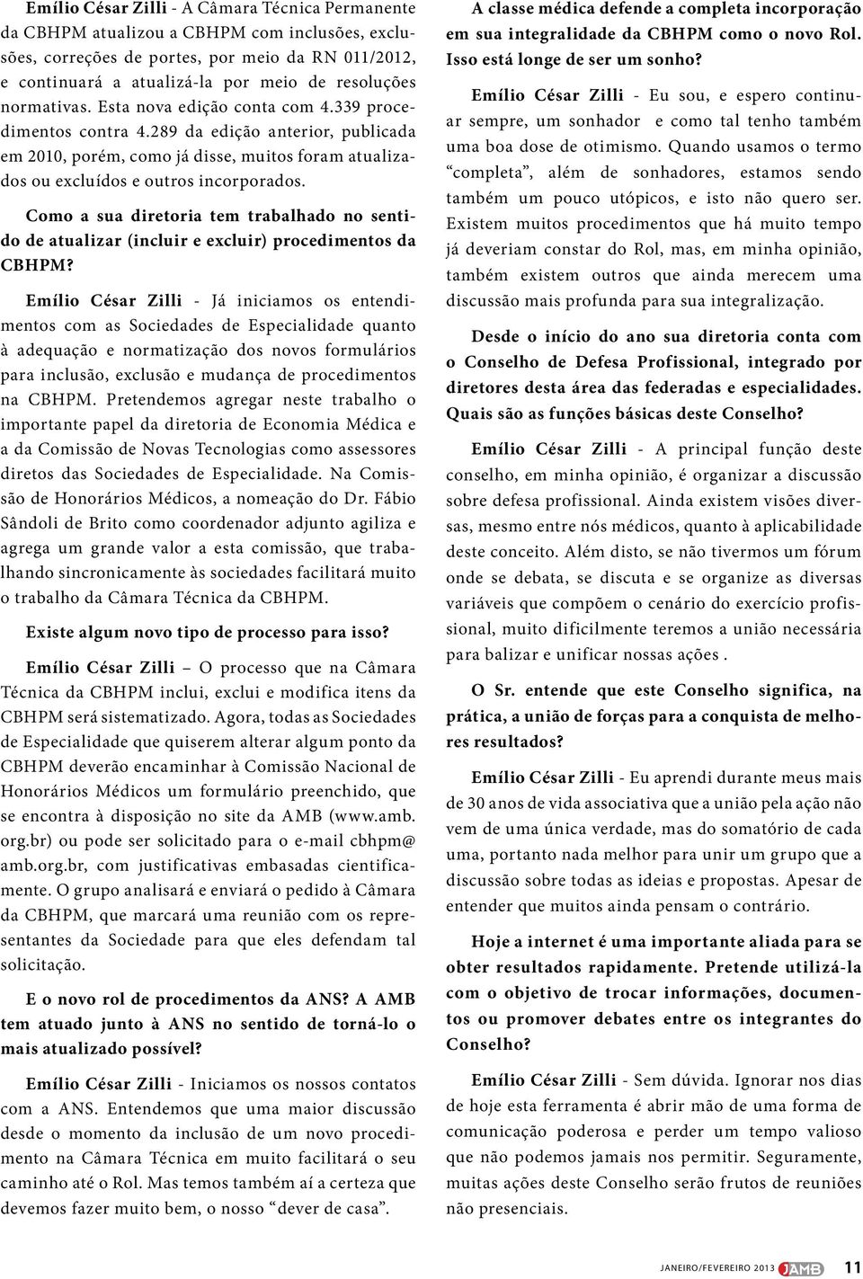 Como a sua diretoria tem trabalhado no sentido de atualizar (incluir e excluir) procedimentos da CBHPM?