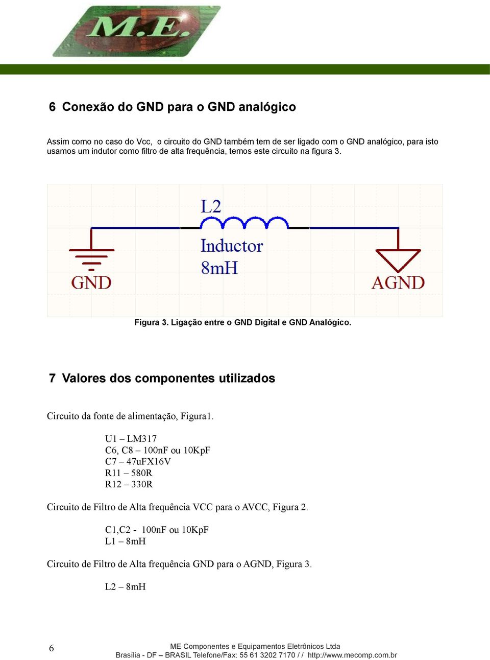 7 Valores dos componentes utilizados Circuito da fonte de alimentação, Figura1.