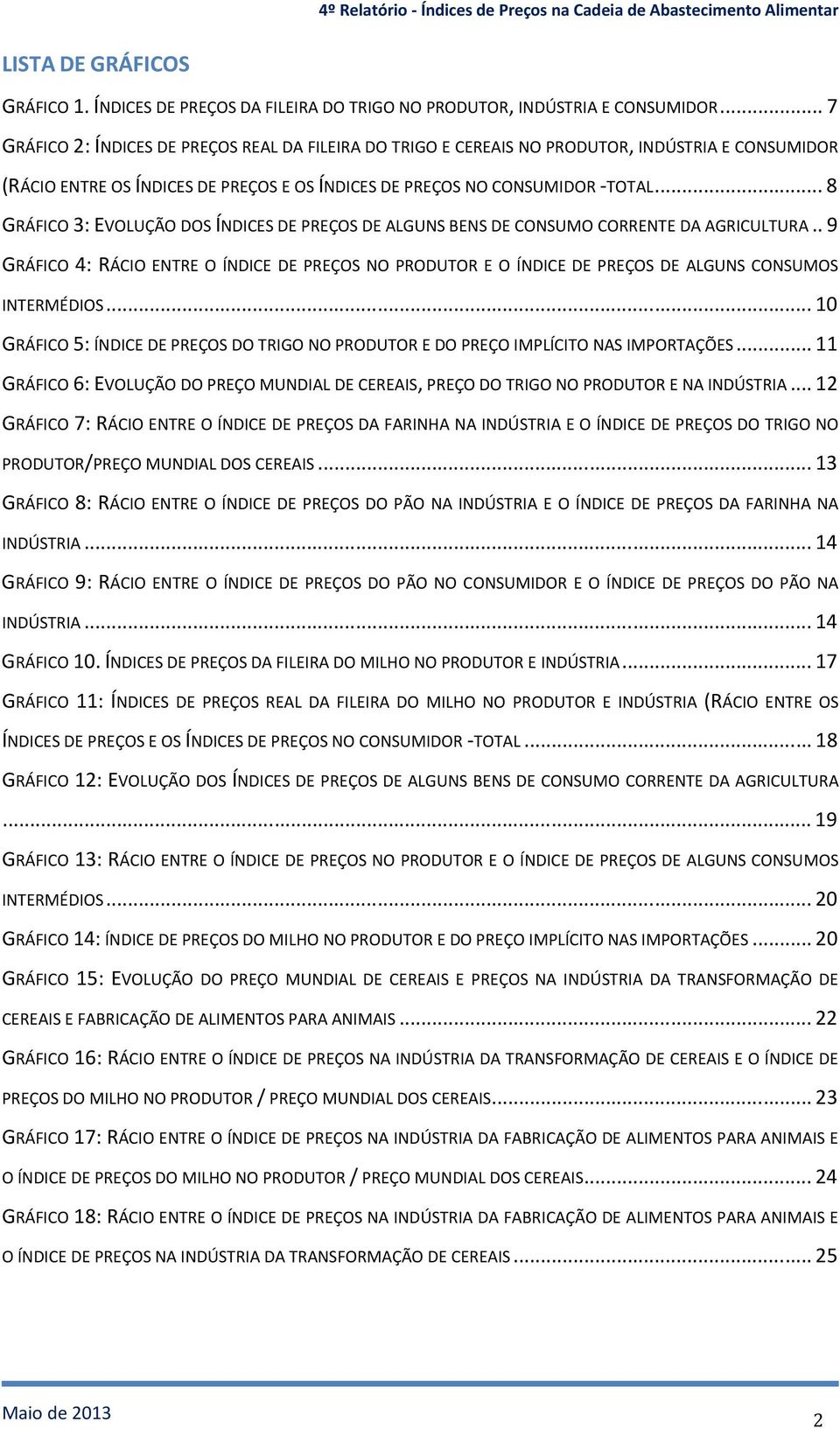 .. 8 GRÁFICO 3: EVOLUÇÃO DOS ÍNDICES DE PREÇOS DE ALGUNS BENS DE CONSUMO CORRENTE DA AGRICULTURA.