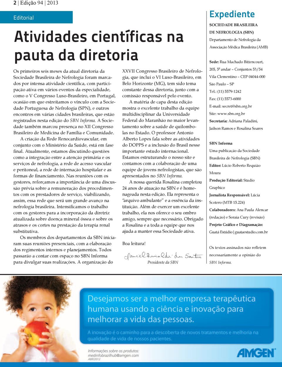 (SPN), e outros encontros em várias cidades brasileiras, que estão registrados nesta edição do SBN Informa.