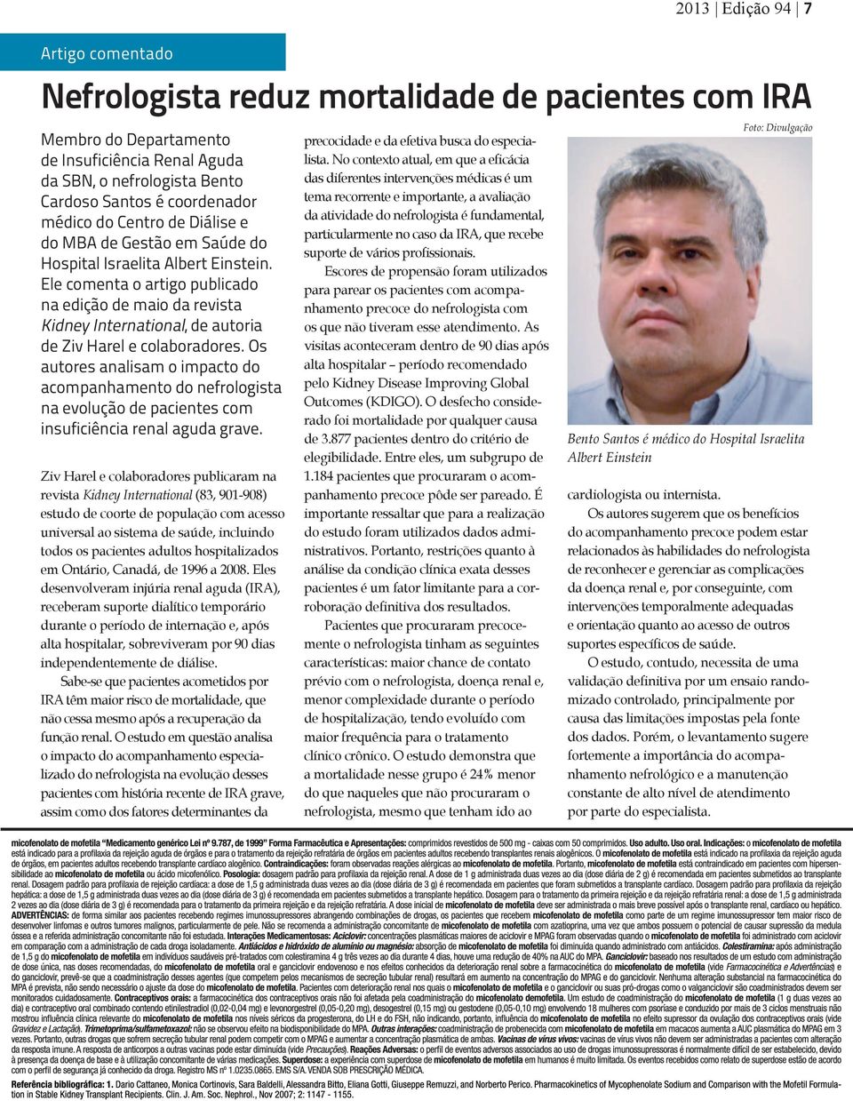 Ele comenta o artigo publicado na edição de maio da revista Kidney International, de autoria de Ziv Harel e colaboradores.