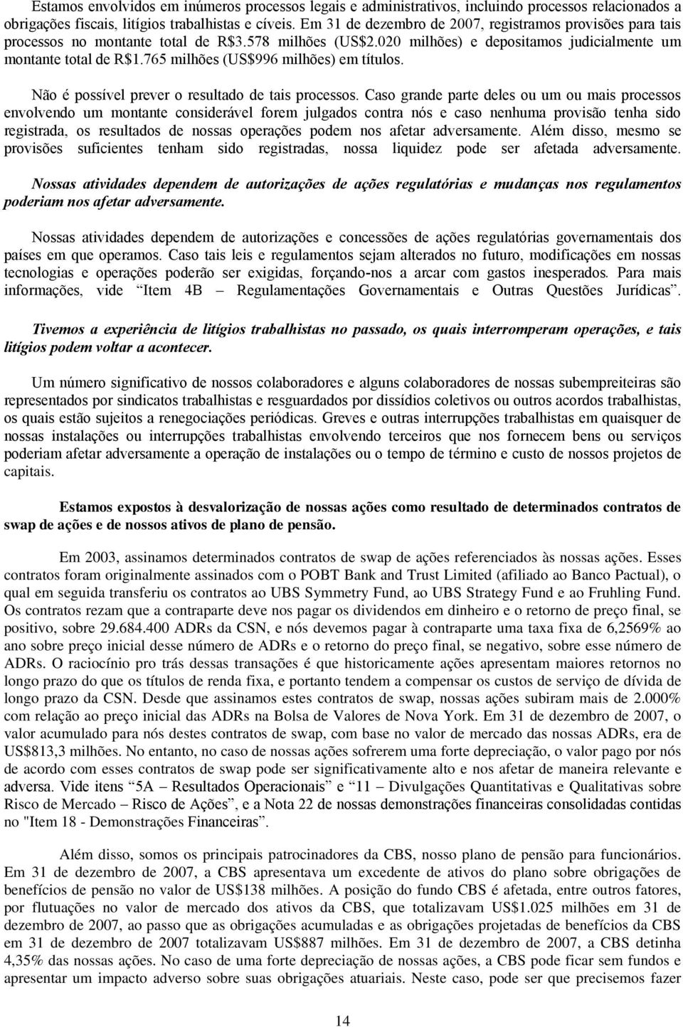 765 milhões (US$996 milhões) em títulos. Não é possível prever o resultado de tais processos.