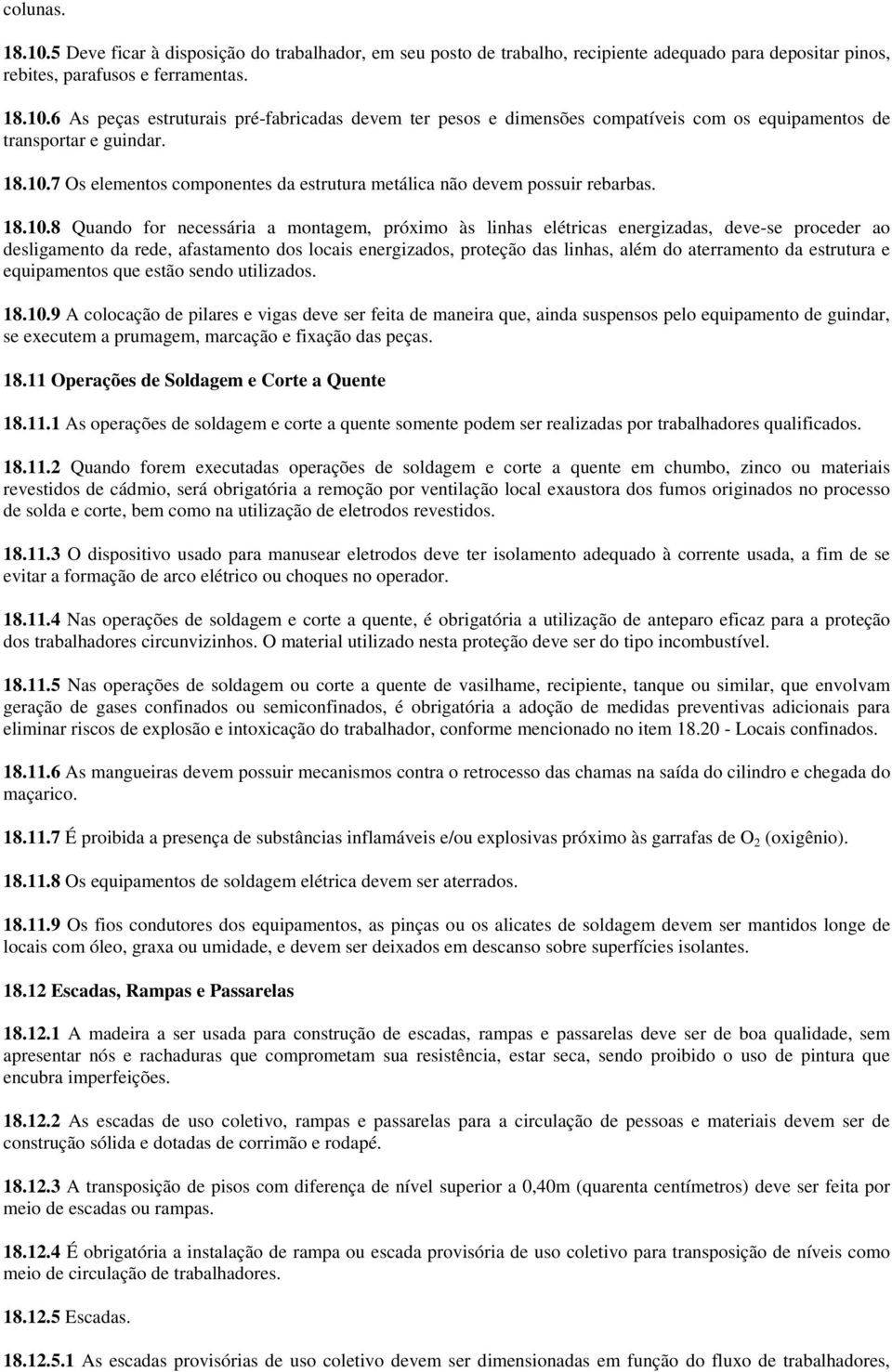 7 Os elementos componentes da estrutura metálica não devem possuir rebarbas.