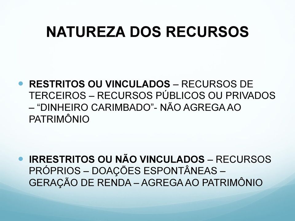 NÃO AGREGA AO PATRIMÔNIO IRRESTRITOS OU NÃO VINCULADOS